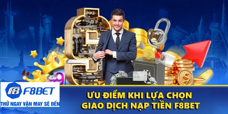 nạp tiền f8bet ưu điểm